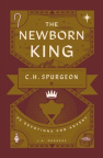 The Newborn King: 25 Devotions for Advent from C H Spurgeon